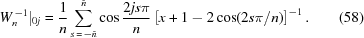 [W^{\,-1}_n|_{0 j} = {{1} \over {n}} \sum_{s\,=\,- \check n}^{\check n} \cos {{2j s\pi} \over {n}} \left[x + 1 - 2\cos ({{2s\pi}/{n}}) \right]^{-1}. \eqno(58)]