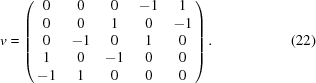 [v = \left(\matrix{ 0 & 0 & 0 & -1 & 1\cr 0 & 0 & 1 & 0 & -1\cr 0 & -1 & 0 & 1 & 0\cr 1 & 0 & -1 & 0 & 0\cr -1 & 1 & 0 & 0 & 0 } \right). \eqno(22)]