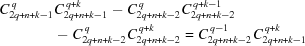 [\eqalign{C_{2q+n + k - 1}^{\,q} & C_{2q+n+k-1}^{\,q+k} - C_{2q+n + k-2}^{\,q} C_{2q+n+k-2}^{\,q+k-1} \cr& - C_{2q+n + k-2}^{\,q} C_{2q+n+k-2}^{\,q+k} = C_{2q + n + k -2}^{\,q-1} C_{2q + n + k -1}^{\,q+k}}]