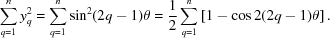 [\sum_{q = 1}^n y_q^2 = \sum_{q = 1}^n\sin^2(2q-1)\theta = {{1} \over {2}}\sum_{q = 1}^n\left[1-\cos2(2q-1)\theta\right].]