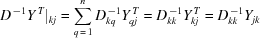 [D^{\,-1} Y^{\,T}|_{kj} = \sum_{q\,=\,1}^n D^{\,-1}_{k q} Y^{\,T}_{q j} = D^{\,-1}_{k k} Y^{\,T}_{k j} = D^{\,-1}_{k k} Y_{j k}]