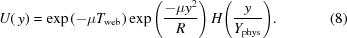 [U(\,y) = \exp{(-\mu T_{\rm{web}})} \exp{\left({{-\mu y^2}\over{R}}\right)} \, H{\left({{y} \over {Y_{\rm{phys}}}}\right)}. \eqno(8)]
