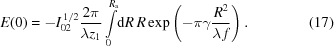 [E({0}) = -I_{02}^{\,1/2}{{2\pi}\over{\lambda{z}_{1}}} \int\limits_{0}^{R_{{\rm{a}}}}\!{\rm{d}}R\,R\exp\left(-\pi\gamma{{R^{2}}\over{\lambda\,f}}\right). \eqno(17)]