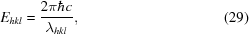 [E_{hkl} = {{2\pi\hbar c} \over {\lambda_{hkl}}}, \eqno(29)]