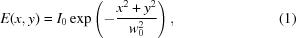 [E(x,y) = I_{0}\exp\left(-{{x^{2}+y^{2}} \over {w_{0}^{2}}}\right), \eqno(1)]