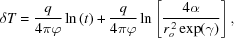 [\delta{T} = {{ q }\over{ 4\pi\varphi }} \ln\left(t\right) + {{ q }\over{ 4\pi\varphi }} \ln\left[ {{ 4\alpha }\over{ r_o^{\,2}\exp(\gamma) }} \right],]