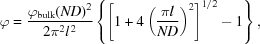 [\varphi = {{ \varphi_{\rm{bulk}}(ND)^2 }\over{ 2\pi^2l^{\,2} }} \left\{ \left[ 1+4\left( {{ \pi{l} }\over{ {ND} }} \right)^2 \right]^{1/2} - 1 \right\},]