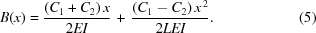 [B(x)= {{ (C_{1}+C_{2})\,x }\over{ 2EI}} \,+\, {{ (C_{1}-C_{2})\,x^{\,2} }\over{ 2LEI }}. \eqno(5)]