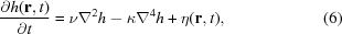 [{{ \partial h({\bf{r}},t) }\over{ \partial t }} = \nu\nabla^{2}h-\kappa\nabla^{4}h+\eta({\bf{r}},t), \eqno(6)]