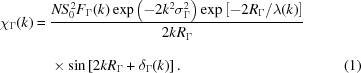 [\eqalignno{ \chi_\Gamma(k) = {}& {{ NS_0^{\,2}F_\Gamma(k)\exp\left(-2k^2\sigma^2_\Gamma\right)\exp\left[-2R_\Gamma/\lambda(k)\right] }\over{ 2k{R_\Gamma}_{\vphantom{\big|}} }} \cr&\times \sin\left[2kR_\Gamma+\delta_\Gamma(k)\right]. &(1)}]