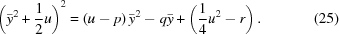 [{\left({{{\bar y}^2} + {1 \over 2}u} \right)^2} = \left({u - p} \right){\bar y^2} - q\bar y + \left({{1 \over 4}{u^2} - r} \right). \eqno(25)]