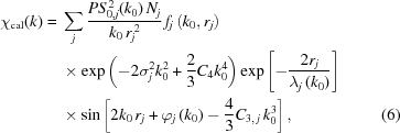 [\eqalignno{ \chi_{\rm{cal}}(k) = {}& \sum\limits_{j} {{PS_{0,j}^{\,2}(k_0)\,N_j}\over{k_0\,r_j^{\,2}}} \, f_j\left(k_0,r_j\right) \cr& \times \exp\left(-2\sigma_j^2k_0^2+{{2}\over{3}}C_4k_0^4\right) \exp\left[-{{2r_j}\over{\lambda_j\left(k_0\right)}}\right] \cr& \times \sin\left[2k_0\,r_j+\varphi_j\left(k_0\right)-{{4}\over{3}}C_{3,\,j}\,k_0^3\right], &(6)}]