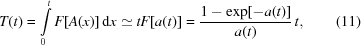 [T(t) = \int\limits_0^t {F[A(x)]\,{\rm{d}}x} \simeq tF[a(t)] = {{1-\exp[-a(t)]}\over{a(t)}}\,t, \eqno(11)]