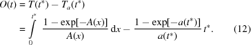[\eqalignno{O(t) & = T(t^{\ast})-T_a(t^{\ast}) \cr& = \int\limits_0^{t^{\ast}} \,\,{{1-\exp[-A(x)] }\over{ A(x)}} \,{\rm{d}}x - {{ 1-\exp[-a(t^{\ast})] }\over{ a(t^{\ast}) }} \, t^{\ast}. &(12)}]