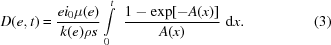 [D(e,t) = {{e{i_0}\mu(e)}\over{k(e)\rho s}} \int\limits_0^t \,\,{{ 1-\exp[-A(x)] }\over{ A(x) }}\,\,{\rm{d}}x. \eqno(3)]