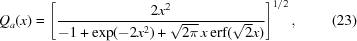 [Q_a(x) = \left[{{2 x^2} \over {-1 + \exp(-2x^2) + \sqrt{2\pi}\,x \, {\rm{erf}}(\sqrt{2}x)}}\right]^{1/2}, \eqno(23)]
