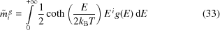 [\tilde m_i^{\,g} = \int\limits_0^{+\infty} {1\over2}\,{\rm{coth}}\left({{E \over {2{k_{\rm{B}}}T}}}\right){E^{\,i}}g(E)\,{\rm{d}}E \eqno(33)]