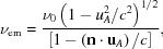 [\nu_{\rm{em}} = {{ \nu_0\left(1-u_A^2/c^2\right)^{1/2} }\over{ \left[1-\left({\bf{n}}\cdot{\bf{u}}_A\right)/c\right] }},]