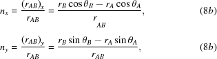 [\eqalignno{ {n_x} & = {{{{\left({{r_{AB}}} \right)}_x}} \over {{r_{AB}}}} = {{{r_B}\cos {\theta _B} - {r_A}\cos {\theta _A}} \over {{r_{AB\vphantom{\big{|}}}}}} , &(8b) \cr {n_y} & = {{{{\left({{r_{AB}}} \right)}_y}} \over {{r_{AB}}}} = {{{r_B}\sin {\theta _B} - {r_A}\sin {\theta _A}} \over {{r_{AB}}}} , &(8b)}]