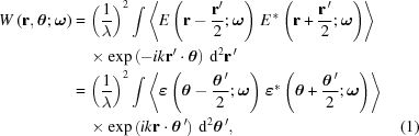[\eqalignno{ W\left({\bf r},{\boldtheta}\semi{\boldomega}\right) & = {\left({{1}\over{\lambda}}\right)}^{2} \int\left\langle E \left({\bf r}-{{{{\bf r}}^{\prime}}\over{2}}\semi{\boldomega}\right)\,{E}^{\,*}\left({\bf r}+{{{{\bf r}}^{\,\prime}}\over{2}}\semi{\boldomega}\right)\right\rangle \cr& \quad \times \exp\left(-ik{{\bf r}}^{\prime}\cdot{\boldtheta}\right)\,{\rm{d}}^{2}{{\bf r}}^{\,\prime} \cr& = {\left({{1}\over{\lambda}}\right)}^{2} \int\left\langle{\boldvarepsilon}\left({\boldtheta}-{{{{\boldtheta}}^{\,\prime}}\over{2}}\semi{\boldomega}\right)\,{{\boldvarepsilon}}^{*}\left({\boldtheta}+{{{{\boldtheta}}^{\,\prime}}\over{2}}\semi{\boldomega}\right)\right\rangle \cr& \quad \times \exp\left(ik{\bf r}\cdot {{\boldtheta}}^{\,\prime}\right)\,{\rm{d}}^{2}{{\boldtheta}}^{\,\prime}, &(1)}]