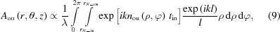 [{A}_{\rm ou}\left(r,\theta,z\right) \propto {{1}\over{\lambda}} \int\limits_{0}^{2\pi }\int\limits_{{r}_{N\_\,{\rm in}}}^{{r}_{N\_\,{\rm ou}}} \exp\big[ik{n}_{\rm ou}\left(\rho,\varphi\right) \, t_{\rm in}\big] {{\exp\left(ikl\right)}\over{l}}\rho\,{\rm{d}}\rho\,{\rm{d}}\varphi, \eqno(9)]