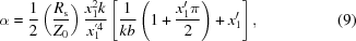 [\alpha = {1 \over 2}\left({{{{R_{\rm s}}} \over {{Z_0}}}} \right){{x_1^2k} \over {x_1^{'4}}}\left [{{1 \over {kb}}\left({1 + {{x_1'\pi } \over 2}} \right) + x_1'} \right], \eqno(9)]
