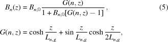 [\eqalignno{ B_n(z) & = B_{n,0}{{G({n,z})}\over{1+B_{n,0}[G({n,z})-1]_{\vphantom{\big|}}}}\,, & (5) \cr G({n,z}) & = \cosh {z \over {{L_{n,{\rm{g}}}}}} + \sin {z \over {{L_{n,{\rm{g}}}}}}\cosh {z \over {2{L_{n,{\rm{g}}}}}}, }]