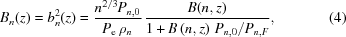 [{B_n}(z) = b_n^2(z) = {{{n^{{2/3}}}{P_{n,0}}} \over {{P_{\rm{e}}}\,{\rho _n}}} \, {{B({n,z})} \over {1+{{B\left({n,z}\right)\,{P_{n,0}}} \mathord{\left/ {\vphantom {{B\left({n,z} \right){P_{n,0}}} {{P_{n,F}}}}} \right. \kern-\nulldelimiterspace} {{P_{n,F}}}}}}, \eqno(4)]