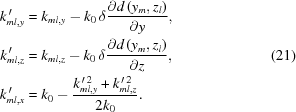 [\eqalign{ k_{ml,y}^{\,\prime} & = k_{ml,y}- k_{0}\,\delta {{ {{\partial}} d\left(y_{m},z_{l}\right) }\over{ {{\partial}}y}}, \cr k^{\,\prime}_{ml,z} & = k_{ml,z}-k_{0}\,\delta {{ {{\partial}} d\left(y_{m},z_{l}\right) }\over{ {{\partial}} z}} , \cr k_{ml,x}^{\,\prime} & = k_{0}- {{ k^{\,\prime\,2}_{ml,y}+k^{\,\prime\,2}_{ml,z} }\over{ 2k_0}} .} \eqno(21)]