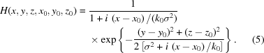 [\eqalignno{ H(x,y,z,x_{0},y_{0},z_{0}) = {}& {{1} \over {1+i\,\left(x-x_{0}\right)/(k_{0}\sigma^{2})}} \cr& \times \exp\left\{-{{(y-y_{0})^{2}+(z-z_{0})^{2}} \over {2\left[\sigma^{2}+i\,\left(x-x_{0}\right)/k_{0}\right]}}\right\}. &(5)}]