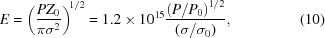 [E = \left({{{PZ_{0}}\over{\pi\sigma^{2}}}}\right)^{\!1/2} = 1.2\times10^{15}{{\left({P/P_{0}}\right)^{1/2}}\over{(\sigma/\sigma_{0})}}, \eqno(10)]