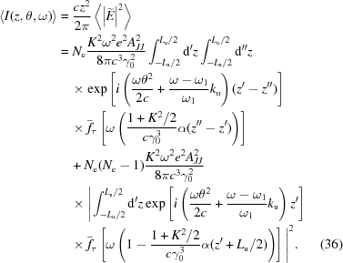 [\eqalignno{ \left\langle I(z,{\theta},\omega)\right\rangle & = {{c z^2} \over {2 \pi}}\left\langle\left|{\widetilde{E}}\right|^2\right\rangle \cr& = N_{\rm{e}} {{K^2 \omega^2 e^2 A_{JJ}^2} \over {8 \pi c^3 \gamma_0^2 }} \int_{-L_{\rm{u}}/2}^{L_{\rm{u}}/2} {\rm{d}}'z\int_{-L_{\rm{u}}/2}^{L_{\rm{u}}/2} {\rm{d}}''z \cr & \quad\times \exp\left[i\left({{\omega\theta^2}\over{2c}} + {{\omega-\omega_1}\over{\omega_1}}k_{\rm{u}}\right)(z'-z'')\right] \cr& \quad\times \bar{f}_\tau\left[\omega \left({{ 1+K^2/2 } \over {c \gamma_0^3}} \alpha (z''-z')\right) \right] \cr& \quad + N_{\rm{e}} (N_{\rm{e}}-1){{K^2 \omega^2 e^2 A_{JJ}^2} \over {8 \pi c^3 \gamma_0^2 }} \cr& \quad\times \Bigg| \int_{-L_{\rm{u}}/2}^{L_{\rm{u}}/2} {\rm{d}}'z \exp\left [i \left({{\omega \theta^2} \over {2 c }}+ {{\omega - \omega_1} \over {\omega_1}} k_{\rm{u}}\right) z'\right] \cr& \quad\times \bar{f}_\tau\left[\omega \left(1 - {{ 1+K^2/2 } \over {c \gamma_0^3}} \alpha (z'+L_{\rm{u}}/2)\right) \right] \Bigg|^2. &(36)}]