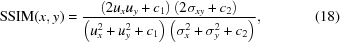 [{\rm{SSIM}}(x,y) = {{ \left(2{u_x}{u_y}+{c_1}\right) \left(2\sigma_{xy}+c_2\right) }\over{ \left(u_x^{2}+u_y^{2}+c_1\right) \left(\sigma_x^2+\sigma_y^2+c_2\right) }}, \eqno(18)]