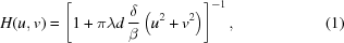 [H(u,v) = \left[1+\pi\lambda{d} \,{{\delta}\over{\beta}} \left(u^2+v^2\right)\right]^{-1}, \eqno(1)]