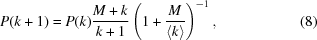 [P(k+1) = P(k){{M+k} \over {k+1}}\left(1+{{M} \over {\left\langle k\right\rangle}}\right)^{{-1}},\eqno(8)]