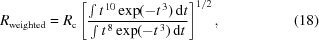[R_{\rm weighted} = R_{\rm c} \left [ {{\int t^{\,10} \exp (-t^{\,3}) \, {\rm d}t} \over {\int t^{\,8} \exp (-t^{\,3}) \, {\rm d}t}} \right ]^{1/2} , \eqno(18)]