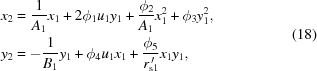 [\eqalign{ & {x_2} = {1 \over {{A_1}}}{x_1} + 2{\phi_1}{u_1}{y_1} + {{{\phi_2}} \over {{A_1}}}x_1^2 + {\phi_3}y_1^2, \cr & {y_2} = - {1 \over {{B_1}}}{y_1} + {\phi_4}{u_1}{x_1} + {{{\phi_5}} \over {{r^{\,\prime}_{{\rm{s}}1}}}}{x_1}{y_1}, \cr} \eqno(18)]