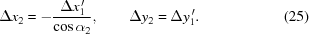 [\Delta{x}_2=-{{\Delta{x}_1^{\,\prime}}\over{\cos\alpha_2}}, \qquad \Delta{y}_2=\Delta{y}_1^{\,\prime}. \eqno(25)]