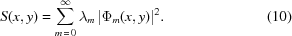 [S(x,y) = \sum\limits_{m\,=\,0}^{\infty} \lambda_m\, |\Phi_m(x,y)|^2. \eqno(10)]