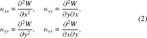 [\eqalign{ \kappa _{xx} = & \, {{\partial^2 W} \over {\partial x^2}}, \quad \kappa _{xy} = {{\partial^2 W} \over {\partial y \partial x}}, \cr \kappa _{yy} = & \, {{\partial^2 W} \over {\partial y^2}}, \quad \kappa _{yx} = {{\partial^2 W} \over {\partial x \partial y}} ,} \eqno(2)]