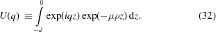 [U(q) \,\equiv \int\limits_{-d}^0 \exp(iqz) \exp(-\mu\rho{z}) \,{\rm{d}}z. \eqno(32)]
