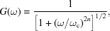 [G(\omega) = {{1}\over{{\left[1+{({{\omega }/{{\omega }_{\rm c}}})}^{2n}\right ]^{1/2}}}},]