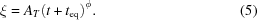 [\xi = {A_T}{\left({t + {t_{\rm eq}}} \right)^\phi }. \eqno(5)]