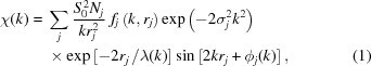 [\eqalignno{ \chi (k) = {}& \sum\limits_j {{S_0^{\,2}N_j}\over{kr_j^2}} \,\, f_j\left(k,r_j\right) \exp\left(-2\sigma_j^2k^2\right) \cr& \times \exp\left[-2r_j\,/\lambda(k)\right] \sin\left[2kr_j+\phi_j(k)\right], &(1)}]