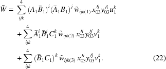 [\eqalignno{ \tilde W = {}& \sum\limits_{ijk}^4 {{{\left({{A_1}{{\bar B}_1}} \right)}^i}{{\left({{{\bar A}_1}{B_1}}\right)}^j} \,{{\tilde w}_{ijk\left(1\right)}} \,x_{03}^{\,\prime j}} y_{03}^{\,\prime i}u_1^k \cr& + \sum\limits_{ijk}^4 {\bar A_1^i\bar B_1^jC_1^k} \,{{\tilde w}_{ijk\left(2\right)}} \,x_{03}^{\,\prime i} y_{03}^{\,\prime j} v_1^k \cr& + \sum\limits_{ijk}^4 {{{\left({{{\bar B}_1}{C_1}} \right)}^k} \,{{\tilde w}_{ijk\left(3\right)}} \,x_{03}^{\,\prime i}y_{03}^{\,\prime j}v_1^k} . &(22)}]