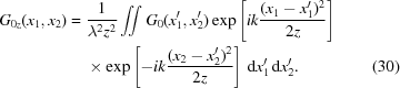 [\eqalignno{ G_{0z}({x_1},{x_2}) = {}& {1\over{{\lambda^2}{z^2}}} \int\!\!\!\int G_0(x_1^{\prime},x_2^{\prime}) \exp\left[ik{{({x_1}-x_1^{\prime})^2}\over{2z}}\right] \cr& \times \exp\left[-ik{{({x_2}-x_2^{\prime})^2}\over{2z}}\right] \,{\rm{d}}x_1^{\prime}\,{\rm{d}}x_2^{\prime}. &(30)}]