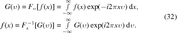 [\eqalign{ G(\upsilon) = {F_\upsilon}[\,f(x)] & = \textstyle\int\limits_{-\infty}^\infty {f(x)}\exp(-i2\pi{x}\upsilon)\,{\rm{d}}x, \cr f(x) = F_x^{\,-1}[G(\upsilon)] & = \textstyle\int\limits_{-\infty}^\infty {G(\upsilon)} \exp(i2\pi{x}\upsilon)\,{\rm{d}}\upsilon. } \eqno(32)]