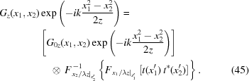 [\eqalignno{ {G_z}({x_1},{x_2}) & \exp\left({-ik{{x_1^2-x_2^2}\over{2z}}}\right) = \cr& \left[{{G_{0z}}({x_1},{x_2}) \exp\left({-ik{{x_1^2-x_2^2}\over{2z}}}\right)}\right] \cr& \quad \otimes\, F_{{{\left.{{{{x_2}}/{\lambda{z}}}}\right|}_{x_2^{\prime}}}}^{\,-1} \left\{{{F_{{{\left.{{{{x_1}}/{\lambda{z}}}}\right|}_{x_1^{\prime}}}}} \left[{t(x_1^{\prime})\,{t^*}(x_2^{\prime})}\right]}\right\}. &(45)}]