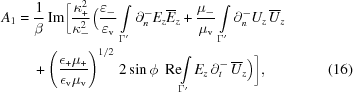 [\eqalignno{ A_{1} = {}& {{1}\over{\beta}} \, {\rm{Im}} \bigg[ {{\kappa_{+}^{2}}\over{\kappa_{-}^{2}}} \Big( {{\varepsilon_{-}}\over{\varepsilon_{\rm v}}} \int\limits_{{\Gamma^{{\prime}}}} \partial_{n}^{-}E_{z}\overline{E}_{z} + {{\mu_{-}}\over{\mu_{\rm v}}} \int\limits_{{\Gamma^{{\prime}}}} \partial_{n}^{-}U_{z}\,\overline{U}_{z} \cr& + \left({{{\epsilon_{+}\mu_{+}}\over{\epsilon_{\rm v}\mu_{\rm v}}}}\right)^{1/2} \, 2\sin\phi\, \,\,{\rm{Re}} \!\!\int\limits_{{\Gamma^{{\prime}}}} E_{z}\,\partial_{{t}}^{-}\,\overline{U}_{z} \Big) \bigg], & (16)}]