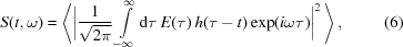 [S(t,\omega) = \left\langle\bigg|{{1}\over{\sqrt{2\pi}}} \int\limits_{{-\infty}}^{{\infty}}{\rm{d}}\tau \ E(\tau)\,h(\tau-t)\exp(i\omega\tau)\bigg|^{2}\,\right\rangle, \eqno(6)]
